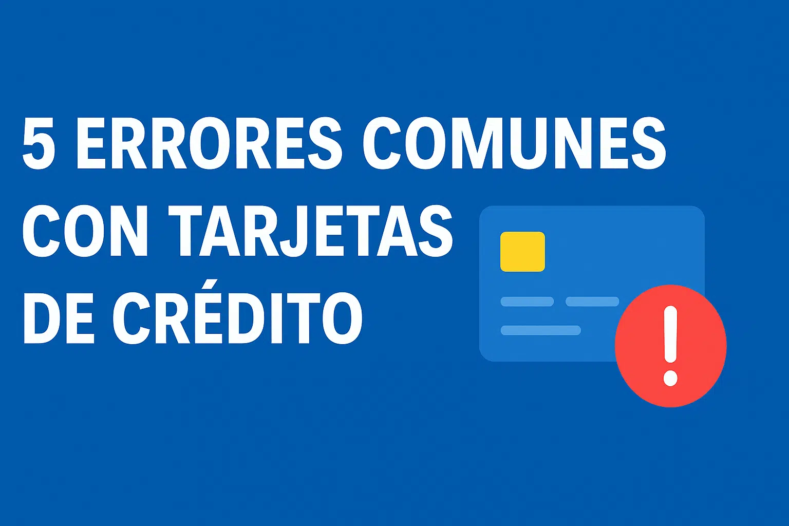 Errores comunes con tarjetas de crxc3xa9dito y cxc3xb3mo evitarlos